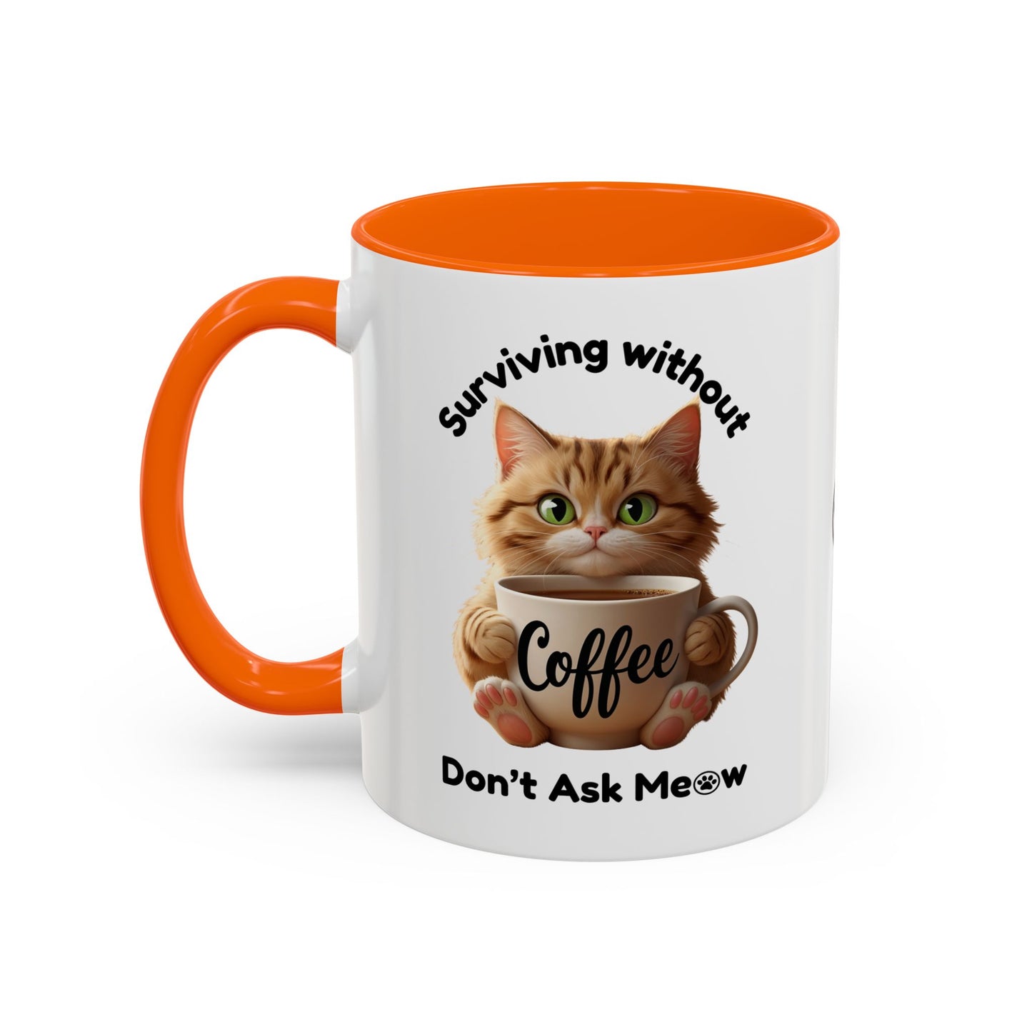 Surviving without Coffee, Don’t Ask Meow™ - Coloured Mug