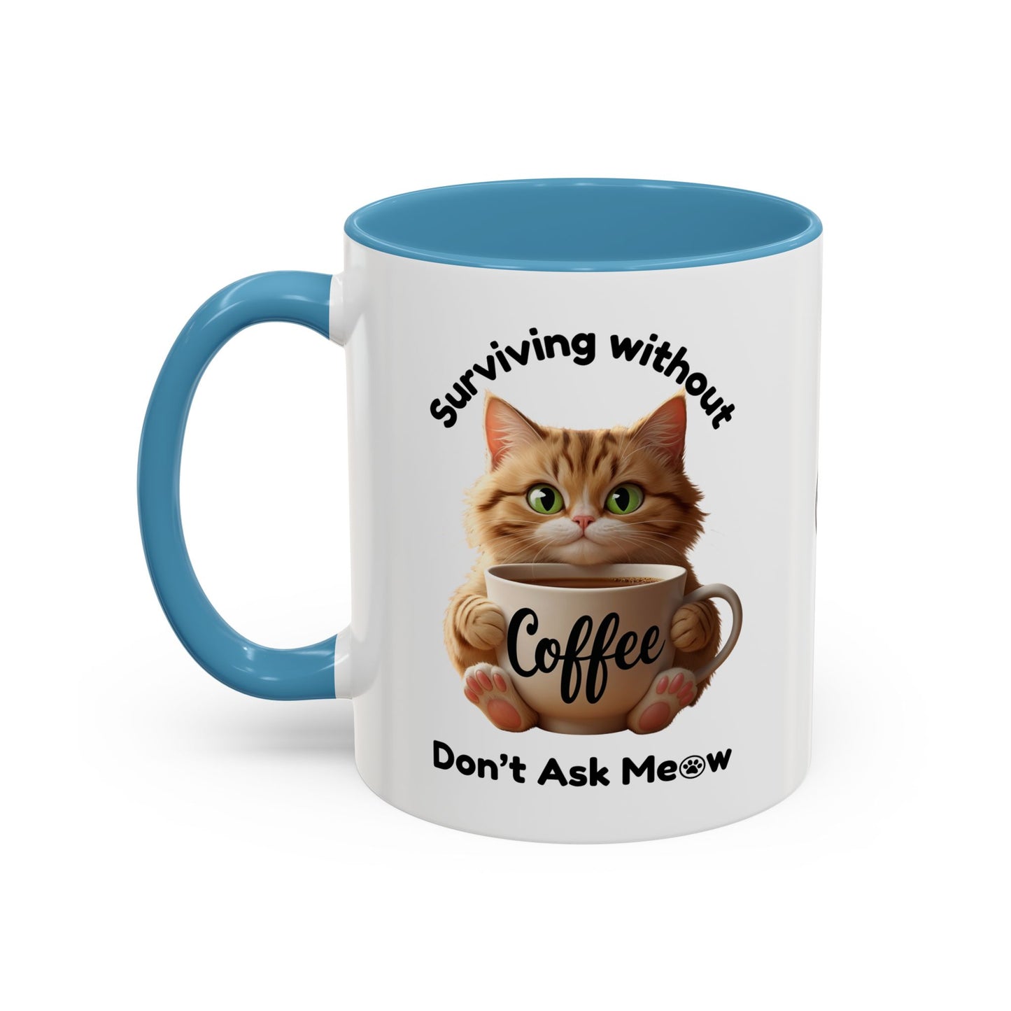 Surviving without Coffee, Don’t Ask Meow™ - Coloured Mug