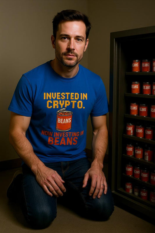 Invested in Crypto, Now Investing in Beans - Funny Survivalist Tee